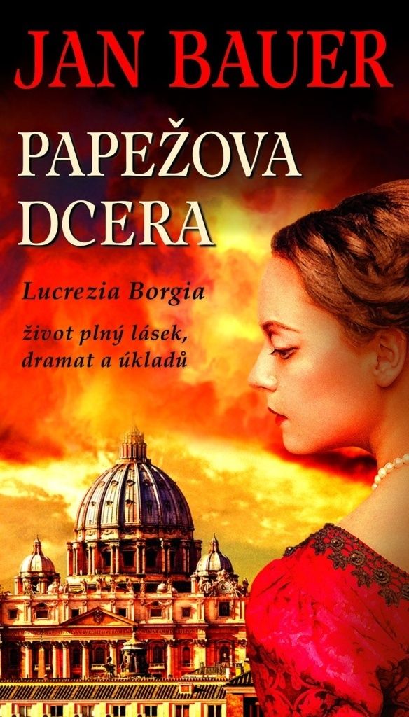 Papežova dcera - Lucrezia Borgia (Bauer Jan)