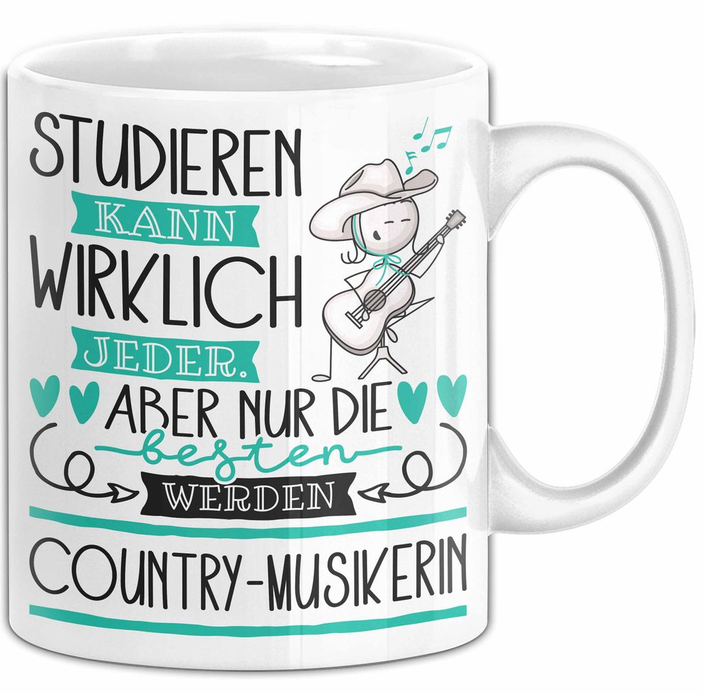 Country-Musikerin Tasse Lustiges Geschenk Studieren Kann Wirklich Jeder Nur Die Besten Werden Country-Musikerin (Weiß)