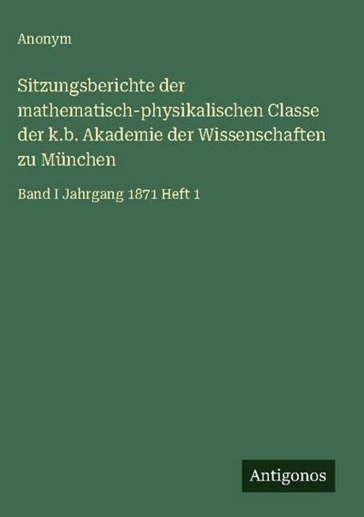 Sitzungsberichte der mathematisch-physikalischen Classe der k.b. Akademie der Wissenschaften zu München