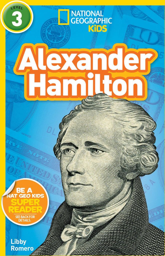 Alexander Hamilton (National Geographic Kids Readers, Level 3)