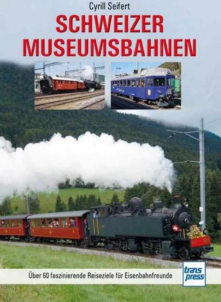Schweizer Museumsbahnen 144 Pages : Inventaire du Rail Historique