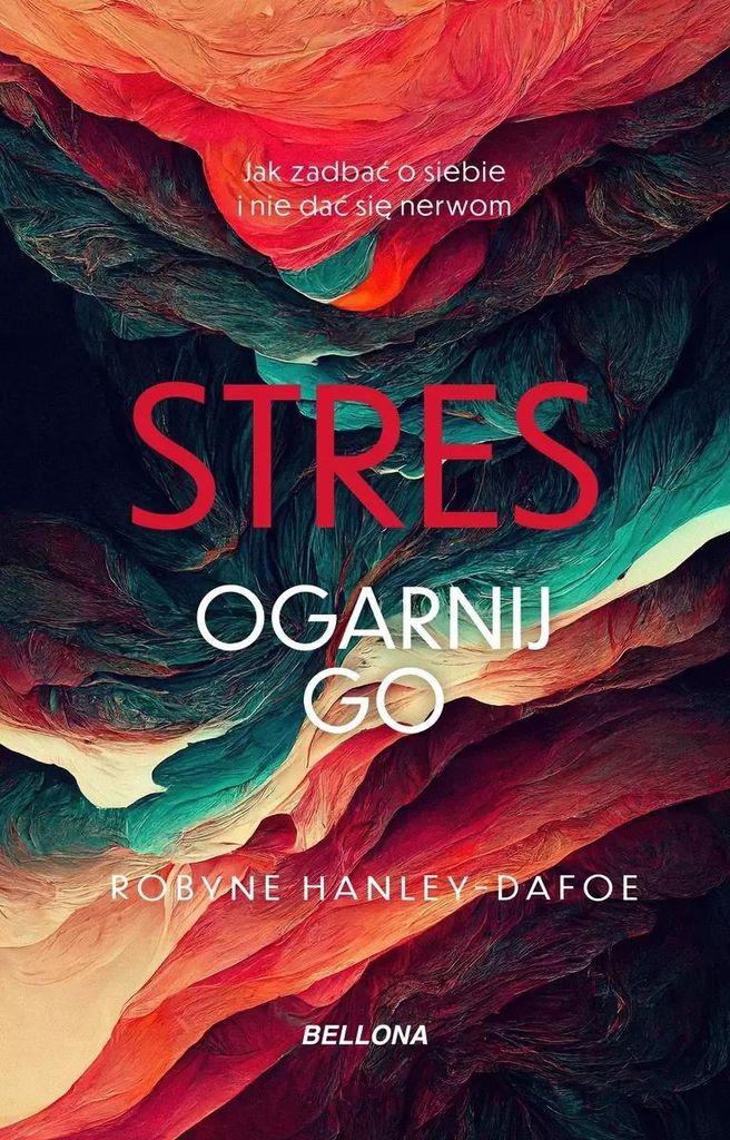 Stres Ogarnij go - Robyne Hanley-Dafoe (Ratgeber auf Polnisch)