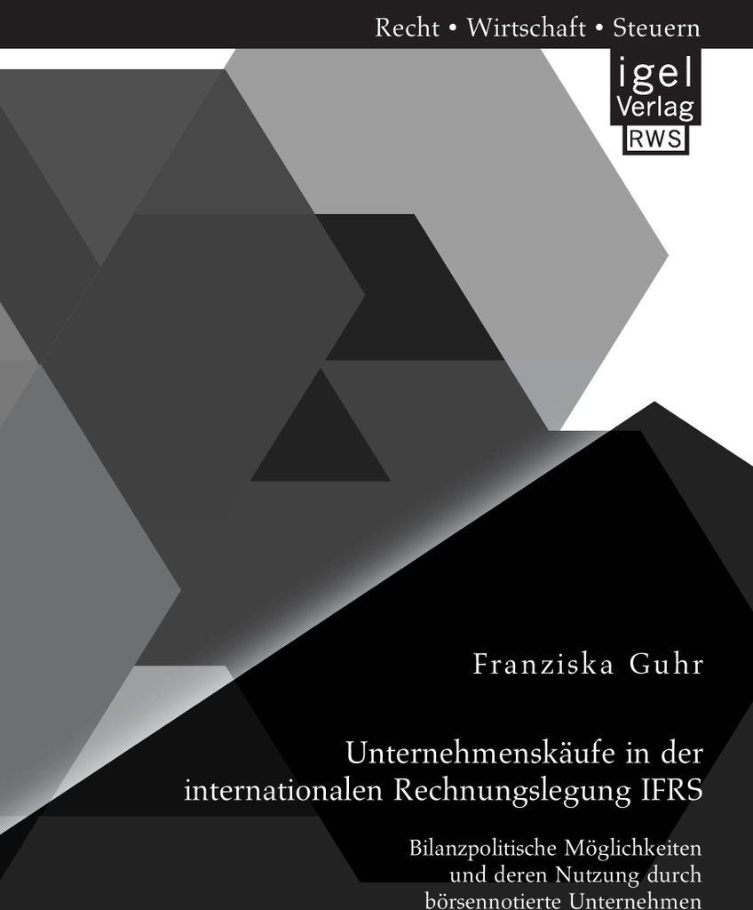 Unternehmenskäufe in der internationalen Rechnungslegung IFRS: Bilanzpolitische Möglichkeiten und deren Nutzung durch börsennotierte Unternehmen