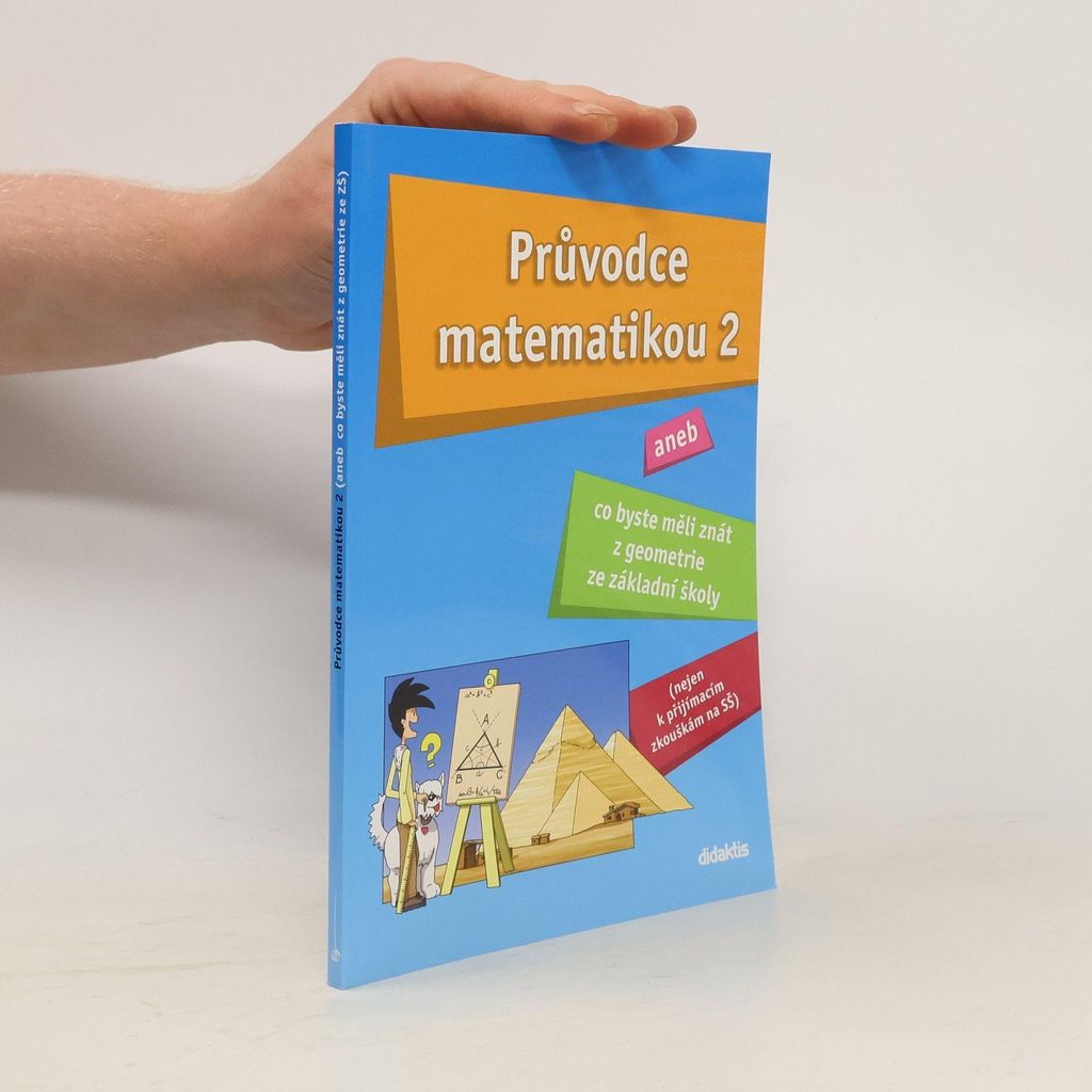Průvodce matematikou 2, aneb, Co byste měli znát z geometrie ze základní školy | Martina Palková