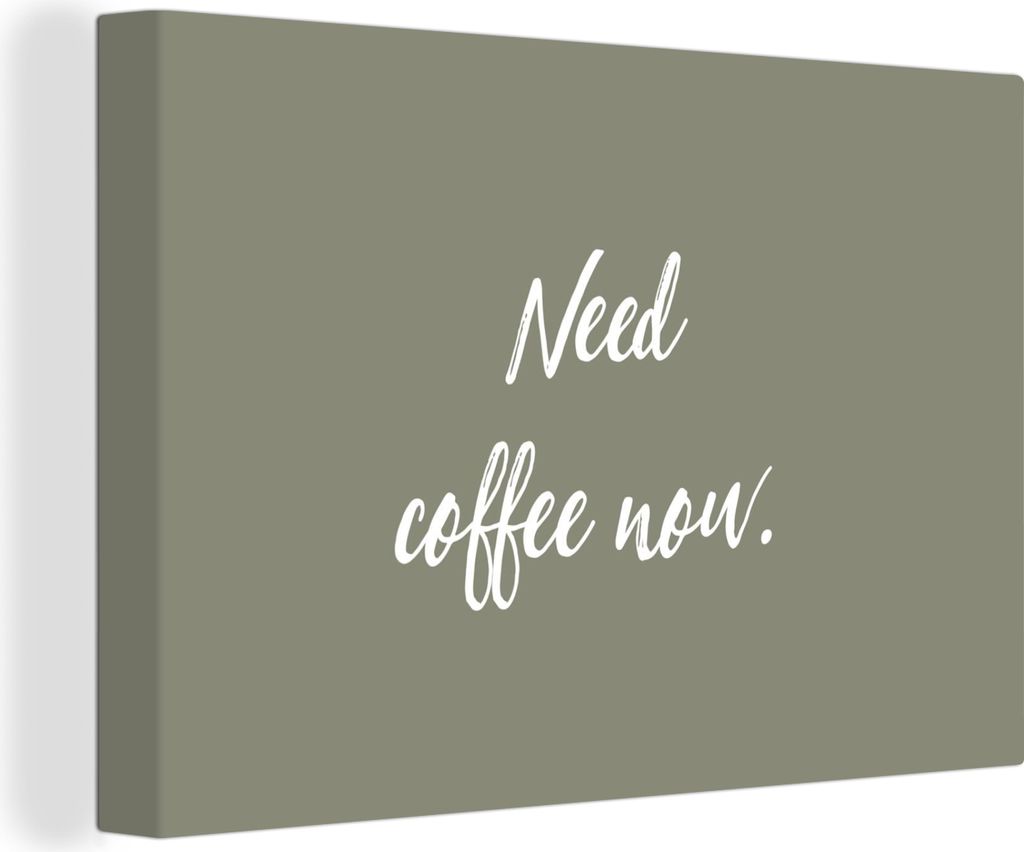 OneMillionCanvasses - Leinwandbilder - 140x90 cm, Sprichwörter - Zitate - Ich brauche jetzt Kaffee - Kaffee, Wandbilder Kunstdruck Wanddekoratio...