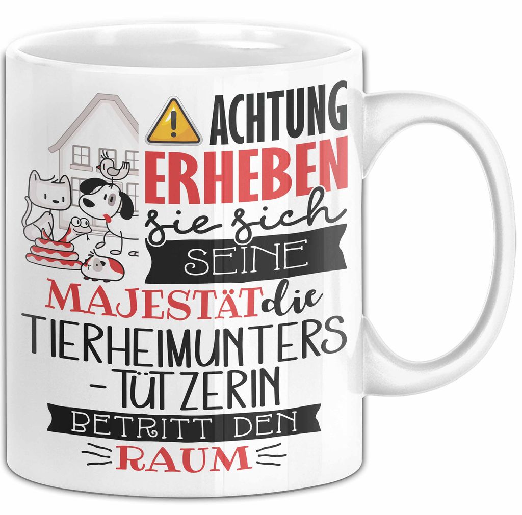 Tierheimunterstützerin Tasse Geschenk Lustiger Spruch Bitte Erheben Sie Sich Seine Majestät Die Tierheimunterstützerin Betritt Den Raum (Weiß)