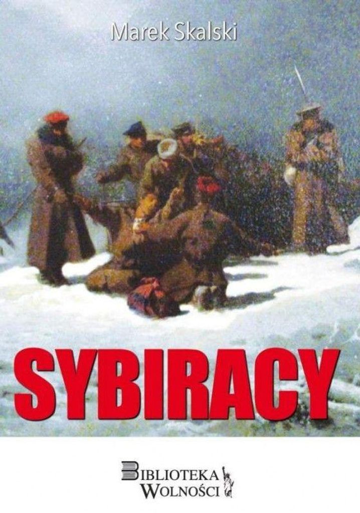 Sybiracy: Losy Polaków na Syberii, historia i patriotyzm