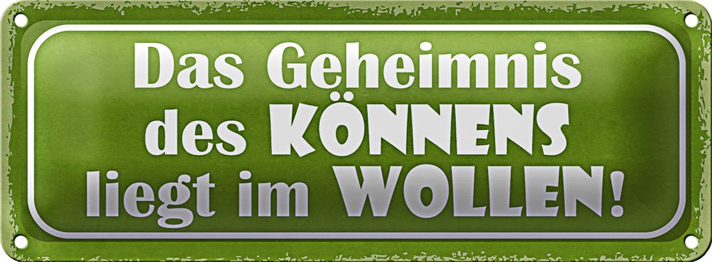 Blechschild Spruch 27x10cm das Geheimnis des Könnens liegt im Wollen