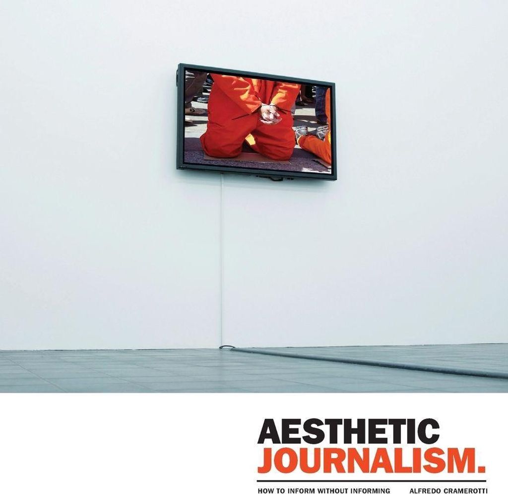 Aesthetic Journalism: How to Inform Without Informi... Book