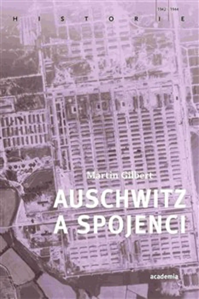 Auschwitz a spojenci : récit historique documenté par Martin Gilbert