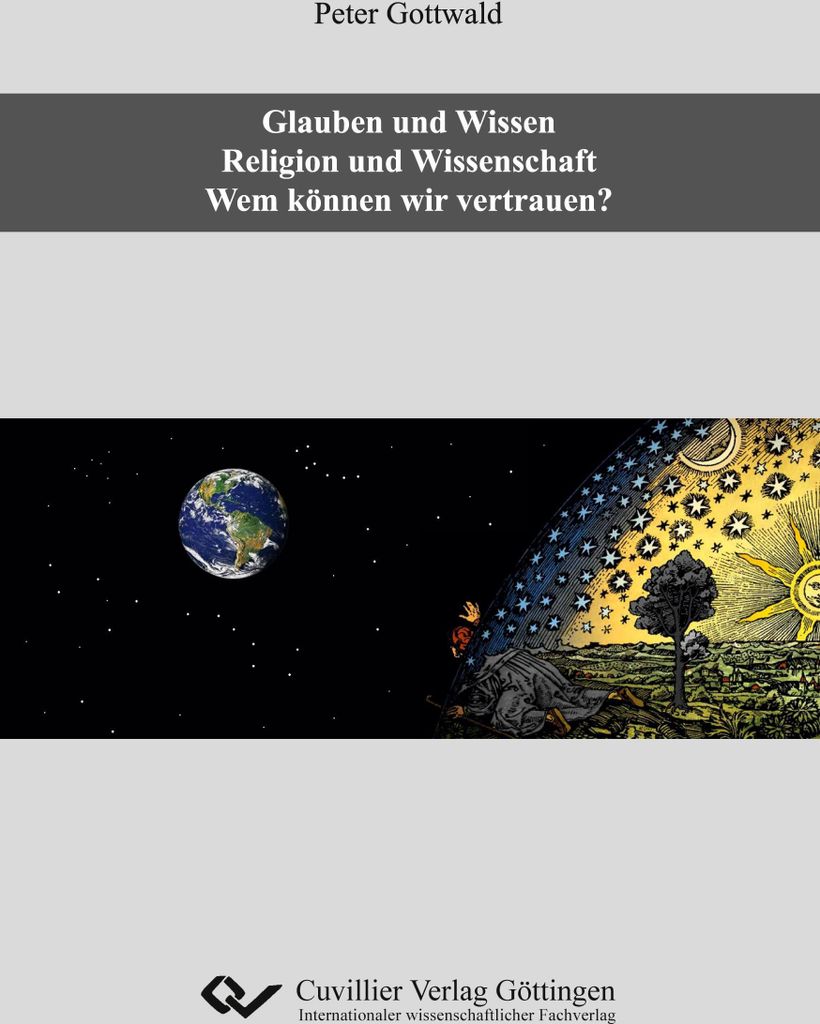 Glauben und Wissen. Religion und Wissenschaft. Wem können wir vertrauen?