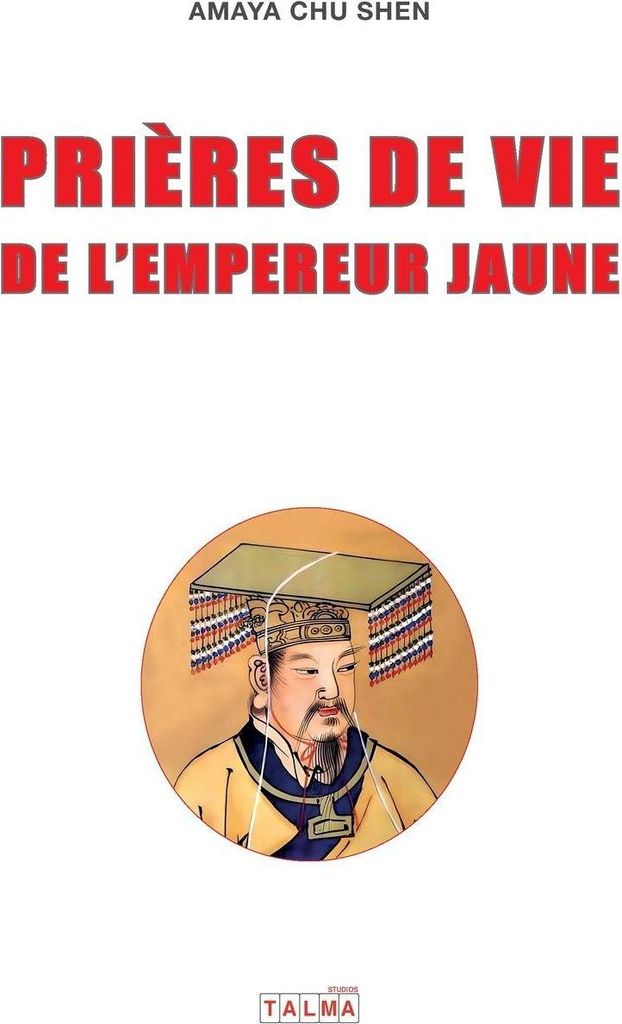 Prieres de vie de l'Empereur Jaune