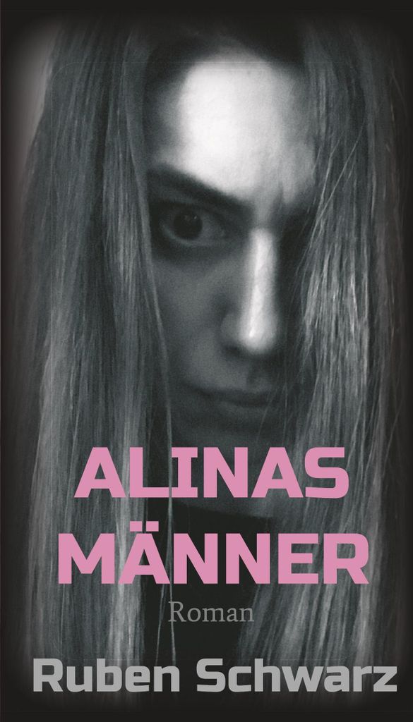 Alinas Männer Roman: Mit mondäner Galeristin, schwangerem Vergewaltigungsopfer, Domina, Supermarktleiter und Kommissar