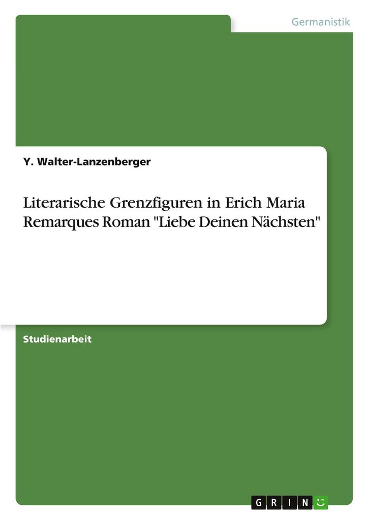 Literarische Grenzfiguren in Erich Maria Remarques Roman \Liebe Deinen Nächsten\""