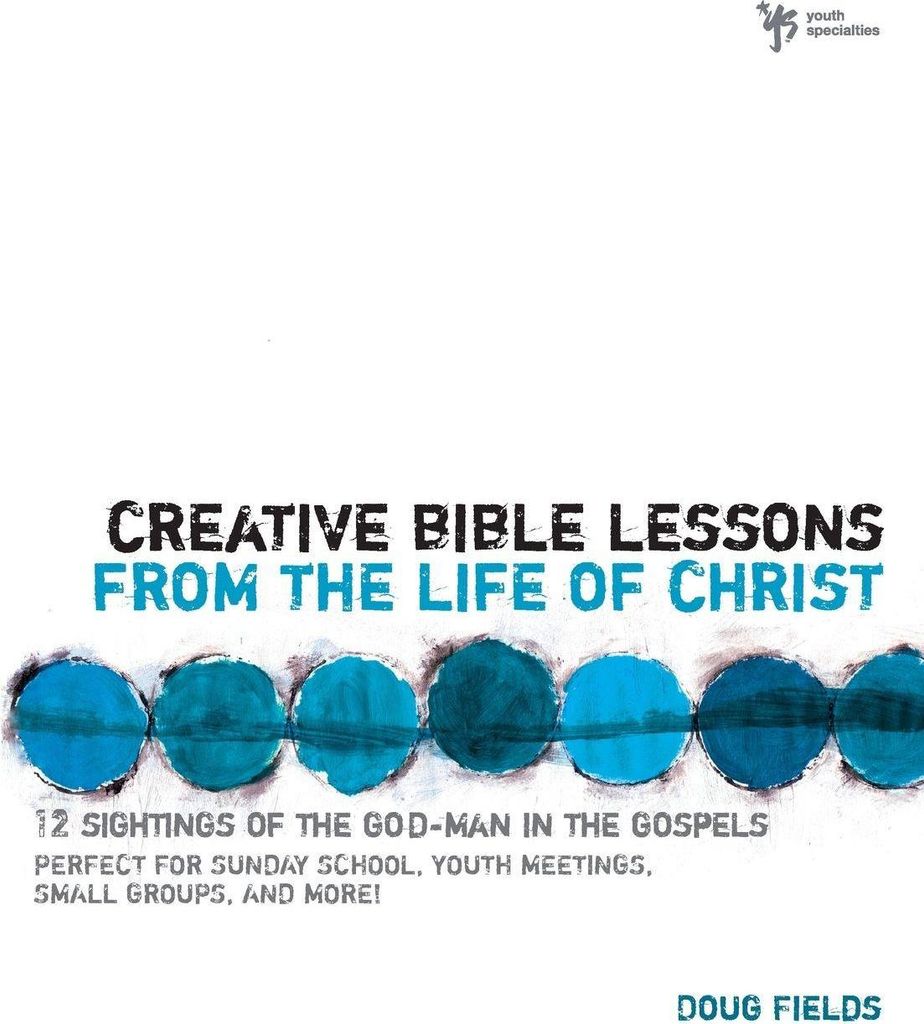 The Creative Bible Lessons from the Life of Christ