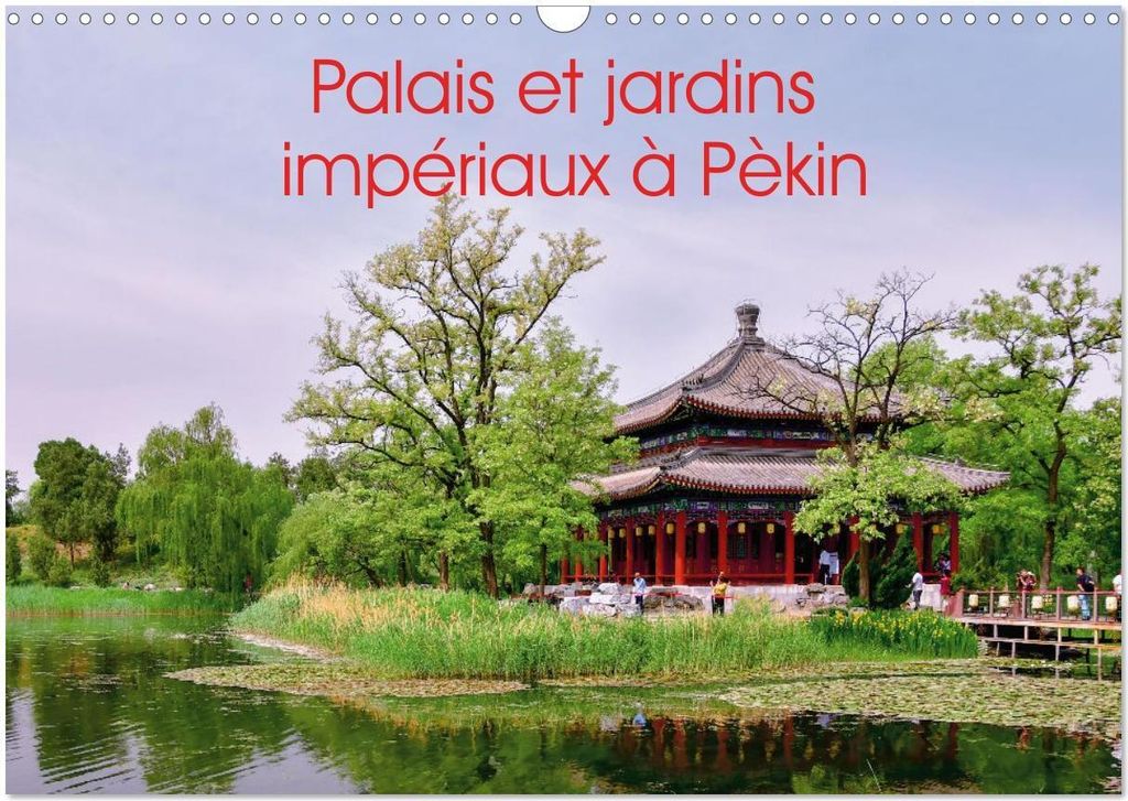 Palais et jardins impériaux à Pékin (Calendrier mural 2026 DIN A3 vertical), CALVENDO calendrier mensuel