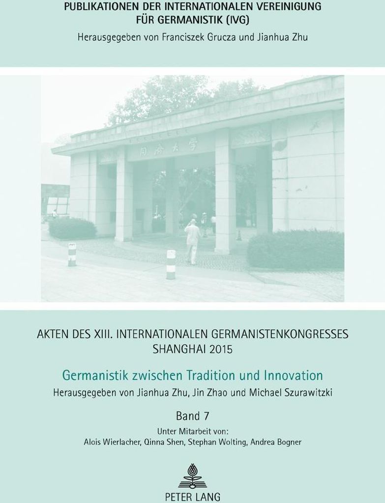 Akten des XIII. Internationalen Germanistenkongresses Shanghai 2015 - Germanistik zwischen Tradition und Innovation