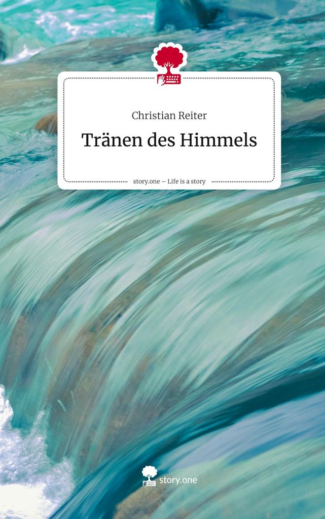 Tränen des Himmels. Life is a Story - story.one