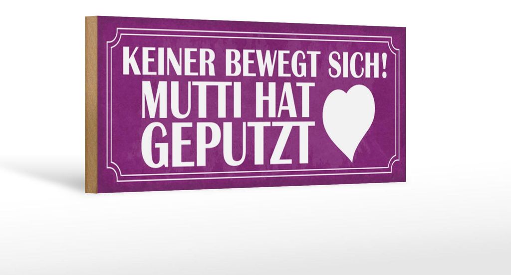 Holzschild Spruch 27x10cm Mutti hat geputzt keine bewegt