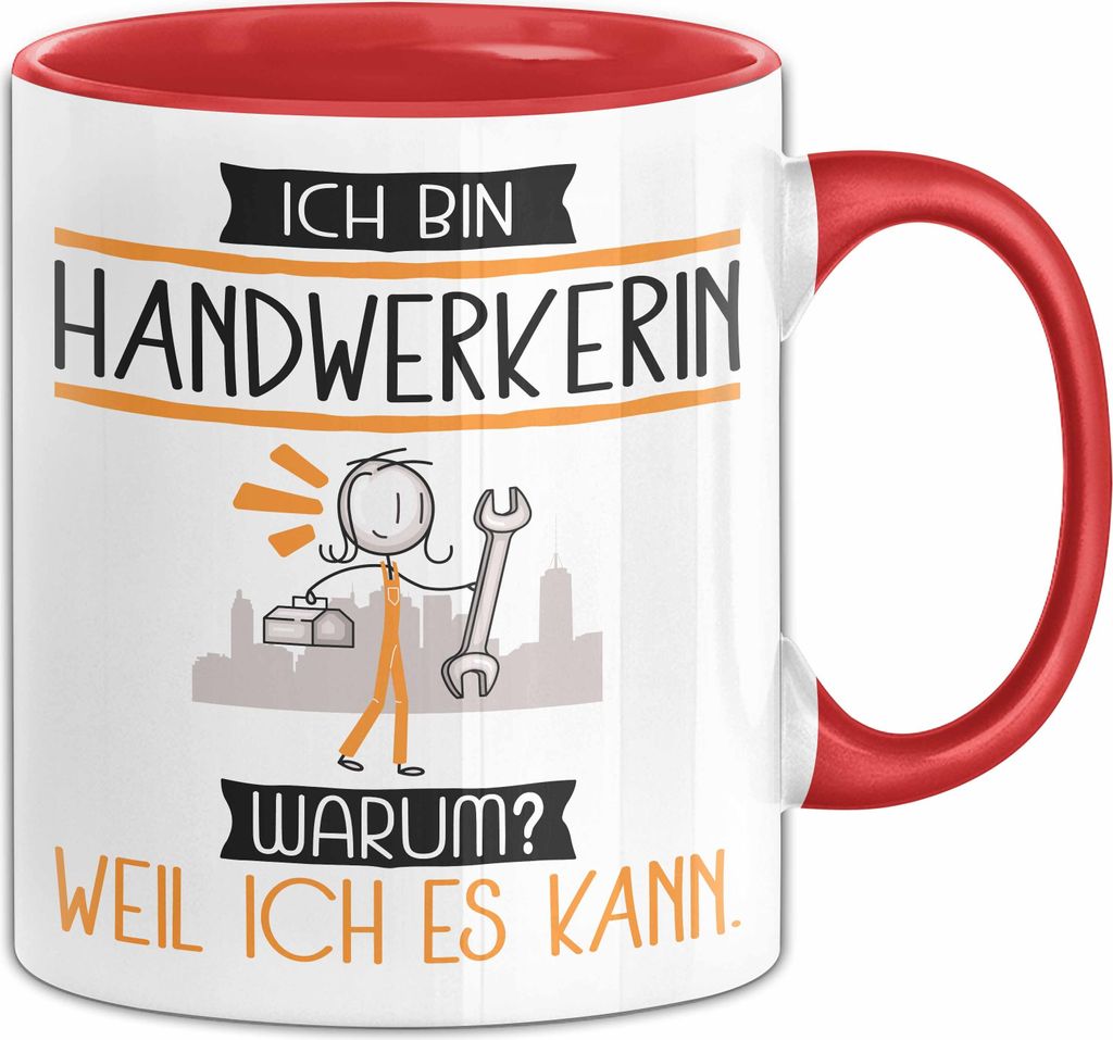 Handwerkerin Tasse Geschenk Ich Bin Handwerkerin Warum Weil Ich Es Kann Geschenkidee Geburtstag (Rot)