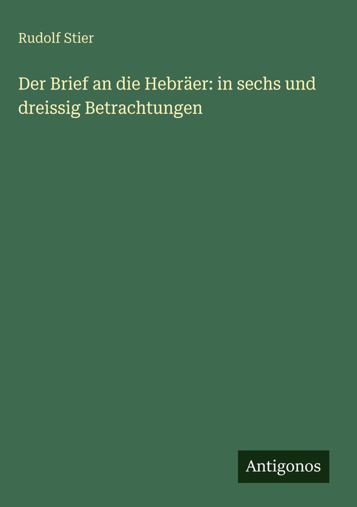 Der Brief an die Hebräer: in sechs und dreissig Betrachtungen