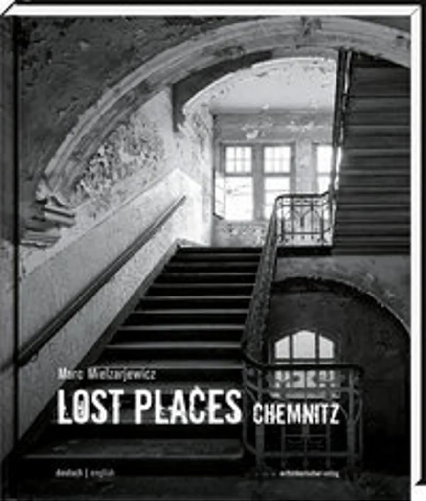 Livre Photo Lost Places Chemnitz : Exploration Urbaine et Lieux Oubliés