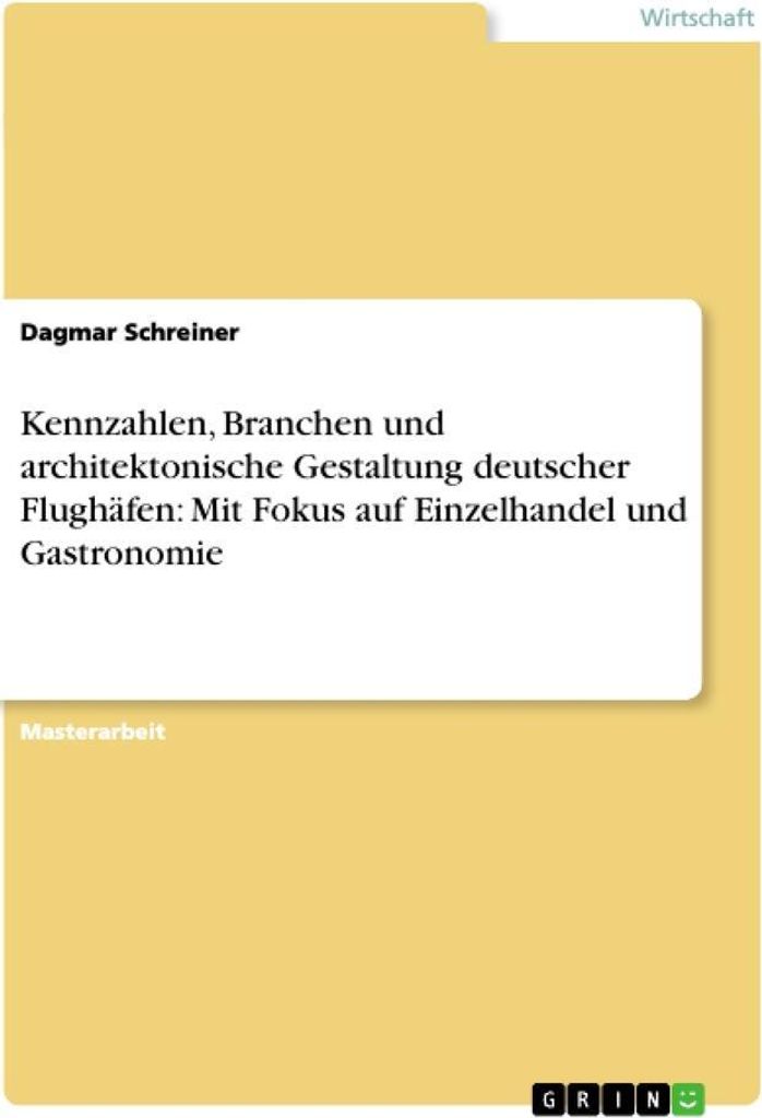 Kennzahlen, Branchen und architektonische Gestaltung deutscher Flughäfen: Mit Fokus auf Einzelhandel und Gastronomie