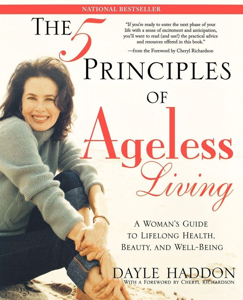 The Five Principles of Ageless Living: A Woman'. Haddon, Dayle.