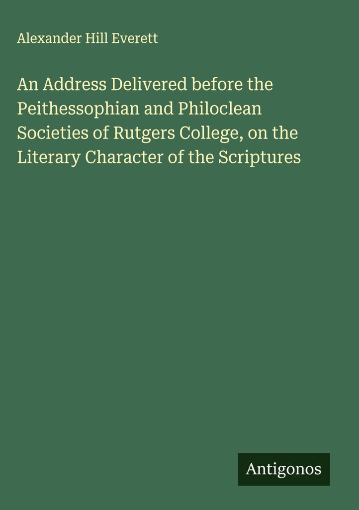 Eine Ansprache vor den Peithessophian and Philoclean Societies of Rutgers College, über den literarischen Charakter der Heiligen Schrift