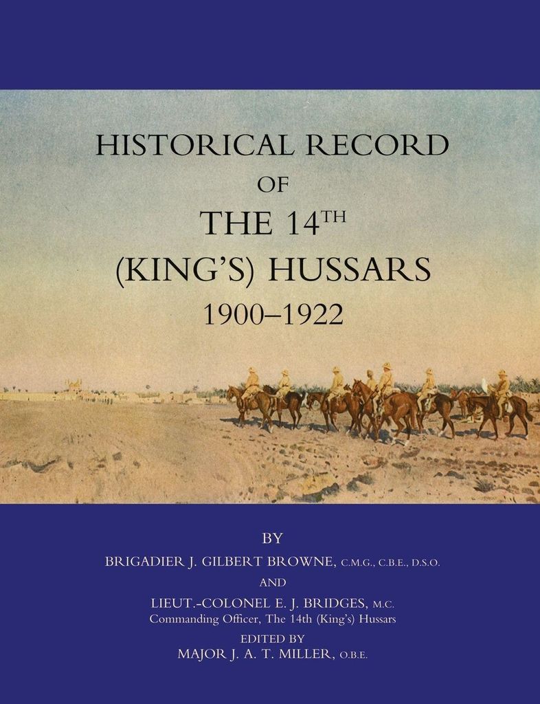 Historical Record Of The 14Th (Kings's) Hussars 1900 -1922
