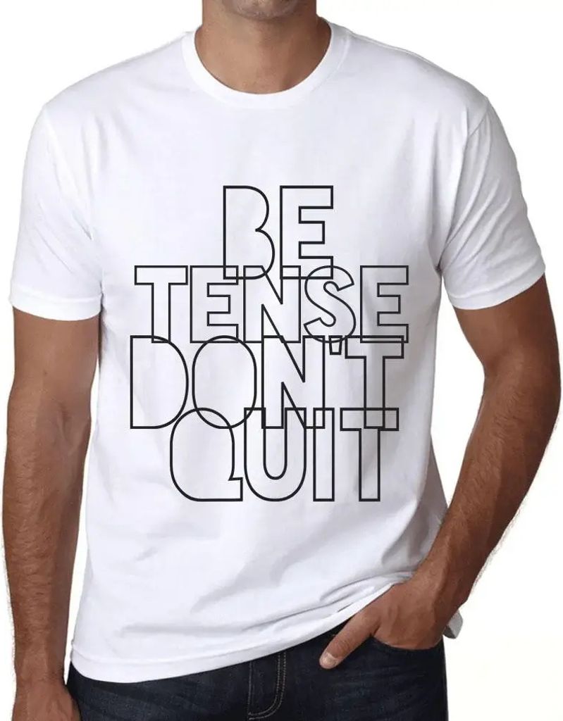 Herren Grafik T-Shirt Angespannt sein nicht aufgeben – Be Tense Don't Quit – Öko-Verantwortlich Vintage Jahrgang Kurzarm Lustige Druck Geburtstag