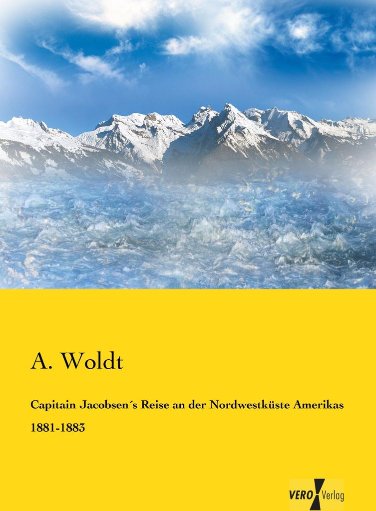 Capitain Jacobsen ́s Reise an der Nordwestküste Amerikas 1881-1883