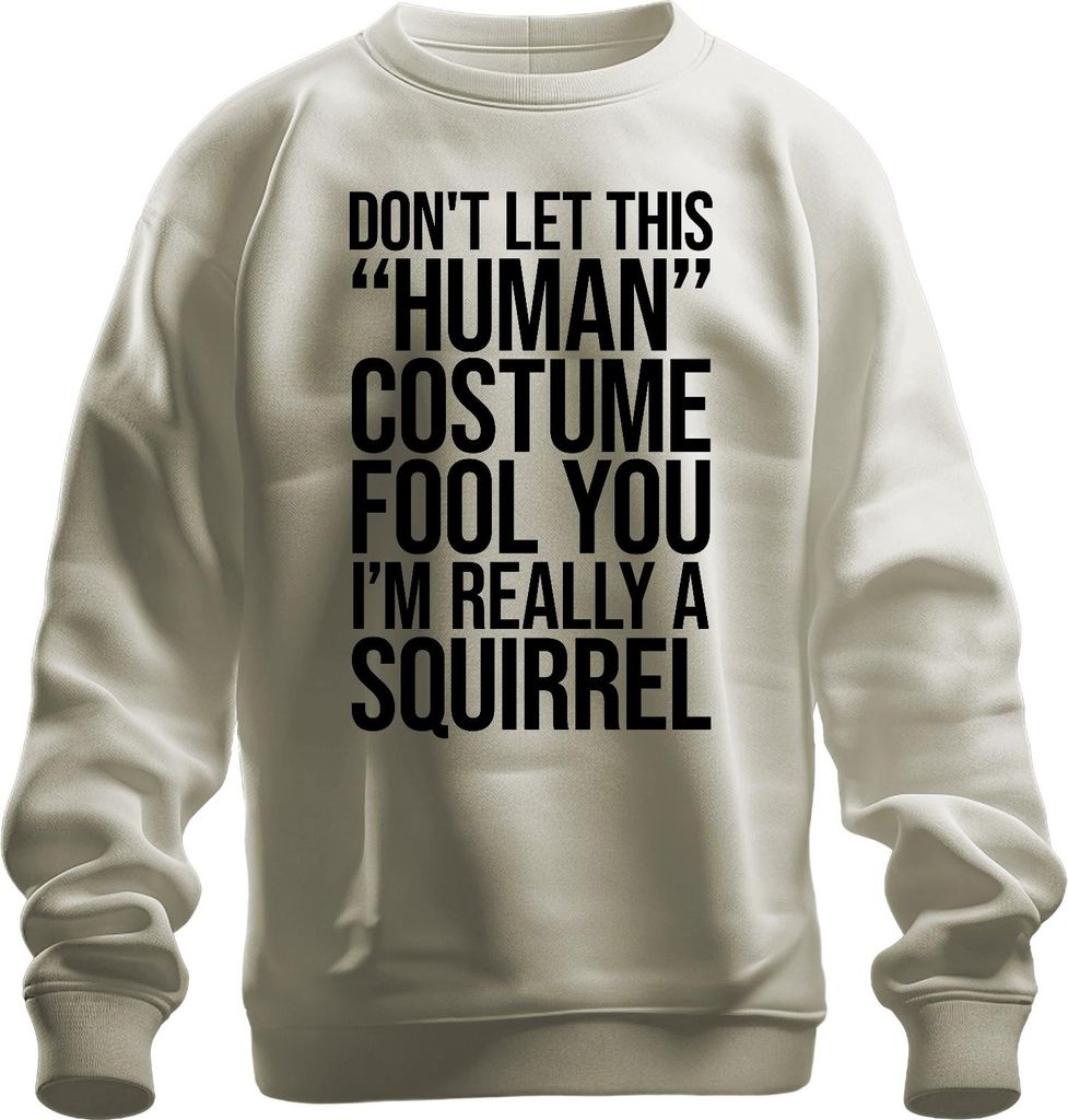DON'T LET THIS 'HUMAN' FOOL YOU Eichhörnchen Lustig Halloween Uni Sweatshirt Pullover, Natur, L