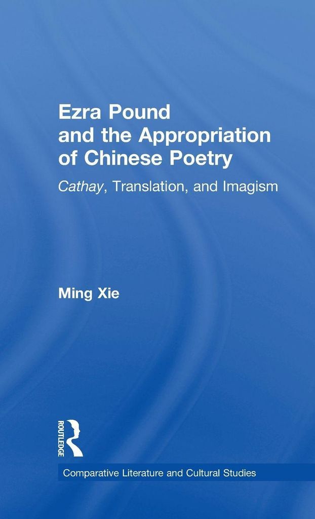Ezra Pound and the Appropriation of Chinese Poetry