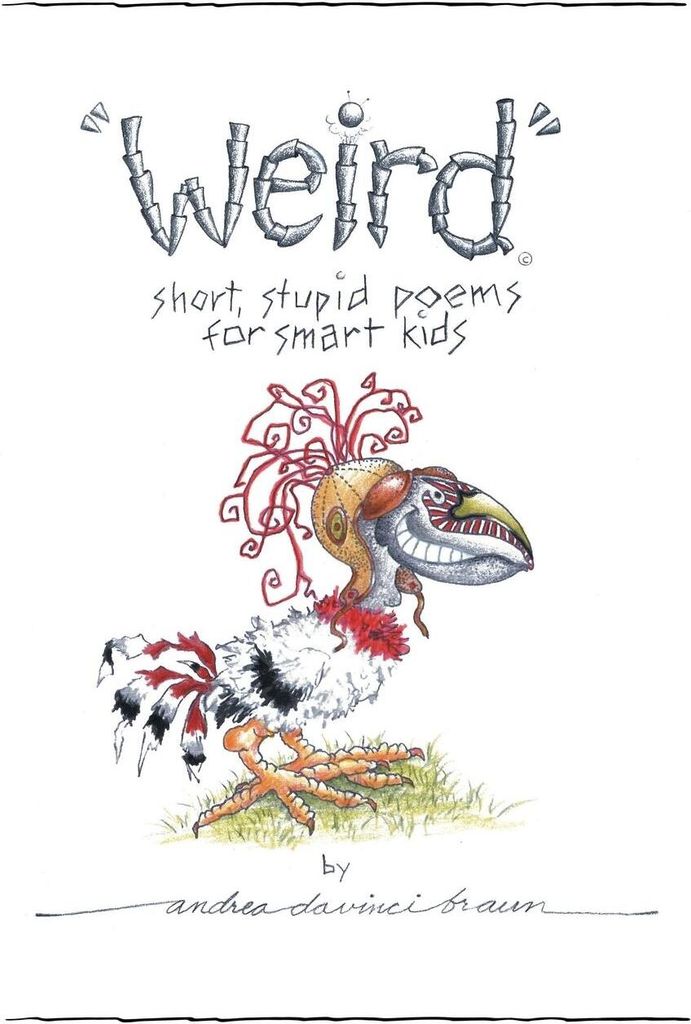 "Weird" short, stupid poems for smart kids