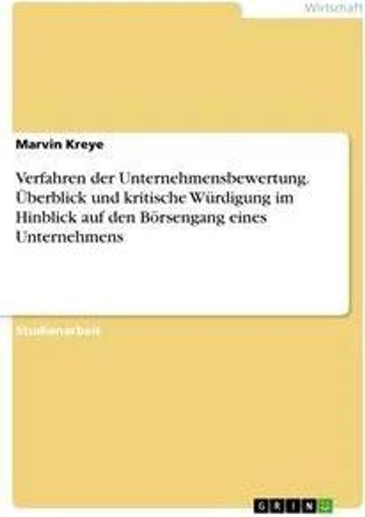 Verfahren der Unternehmensbewertung. Überblick und kritische Würdigung im Hinblick auf den Börsengang eines Unternehmens