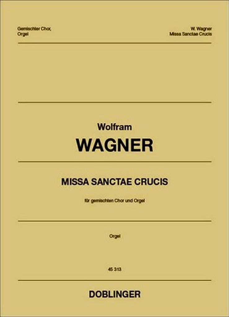 DOBL45313ORG W.Wagner, Missa sanctae crucis für gemischten Chor und Orgel Orgelpartitur
