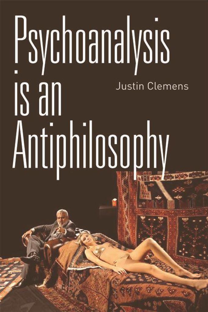Psychoanalysis Is an Antiphilosophy