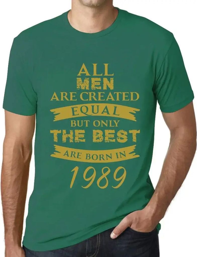 Herren Grafik T-Shirt Alle Menschen sind gleich aber nur die Besten werden 1989 geboren – All Men Are Created Equal but Only the Best Are Born in...