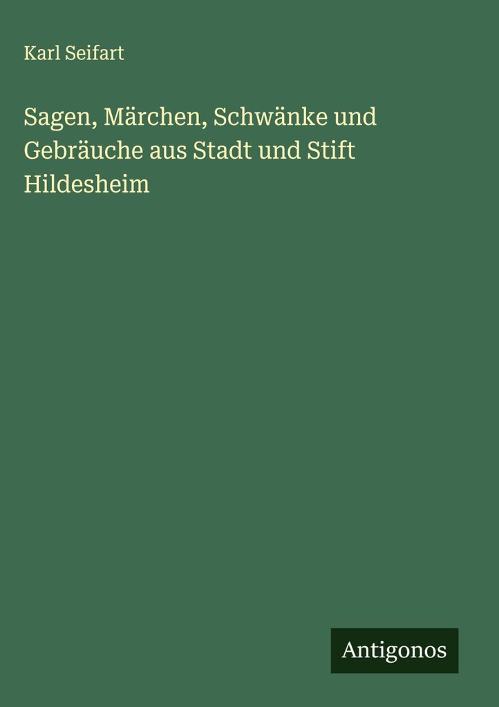 Sagen, Märchen, Schwänke und Gebräuche aus Stadt und Stift Hildesheim