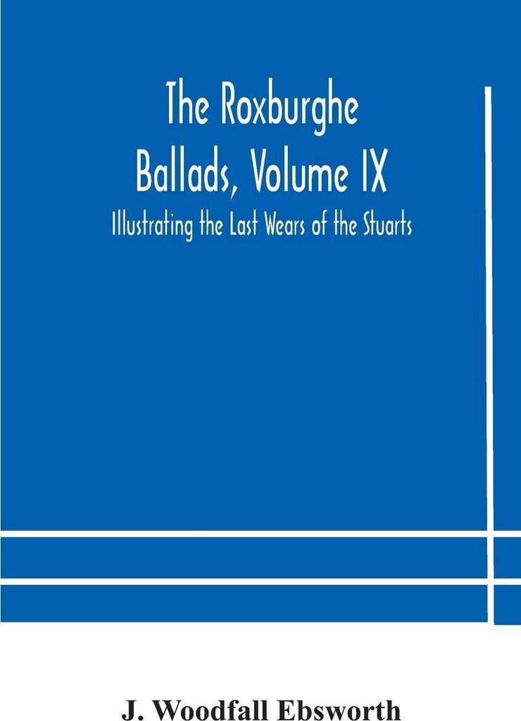 The Roxburghe Ballads, Volume IX