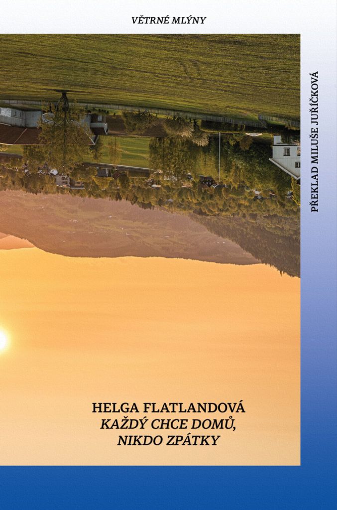 Každý chce domů, nikdo se nechce vrátit | Helga Flatland