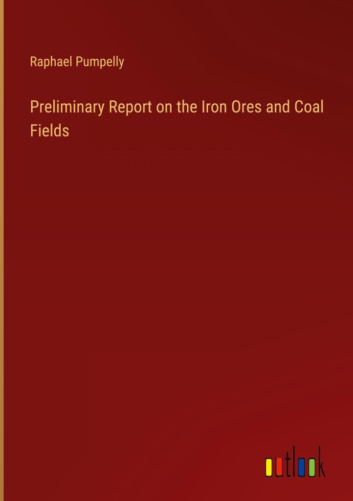Preliminary Report on the Iron Ores and Coal Fields
