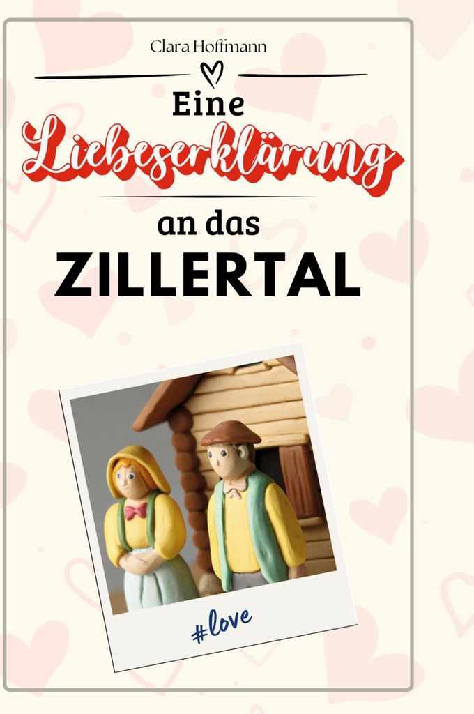 Eine Liebeserklärung an das Zillertal