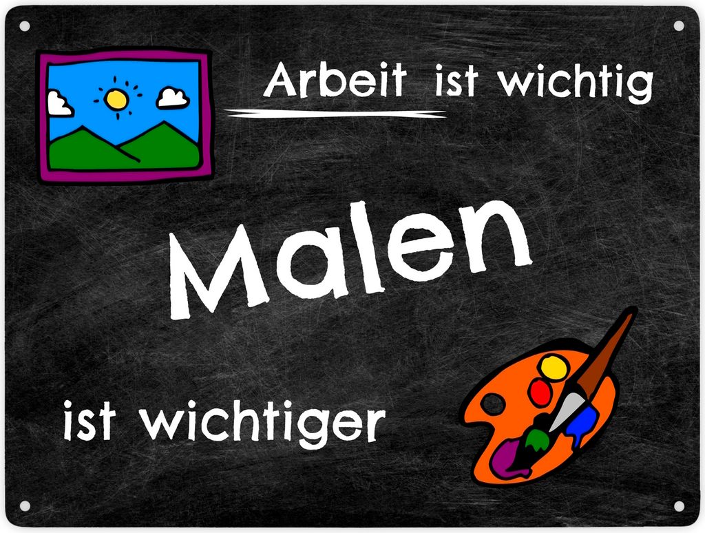 Arbeit ist wichtig - Malen ist wichtiger Metallschild XXL