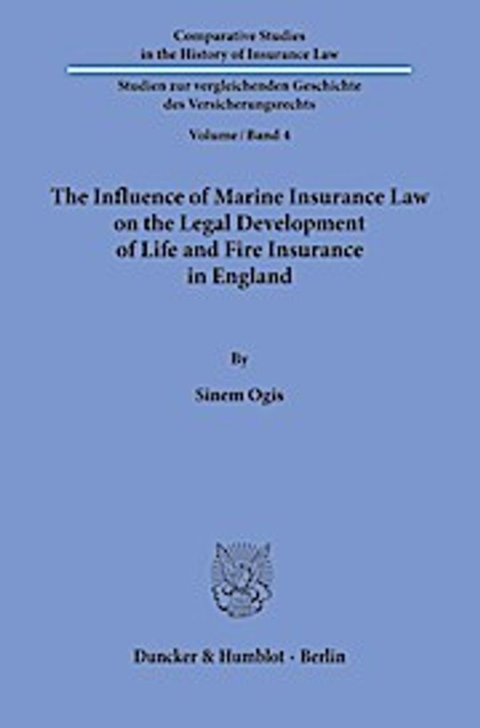 The Influence of Marine Insurance Law on the Legal Development of Life and Fire Insurance in England.