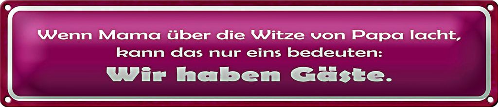 Blechschild Spruch 46x10cm wenn Mama Papa lacht haben Gäste Dekoration