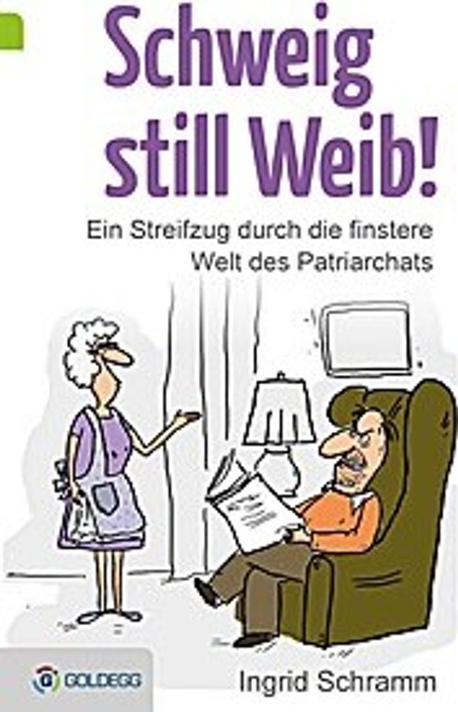 Schweig still, Weib!