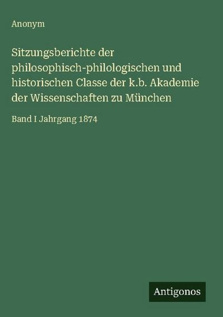 Sitzungsberichte der philosophisch-philologischen und historischen Classe der k.b. Akademie der Wissenschaften zu München