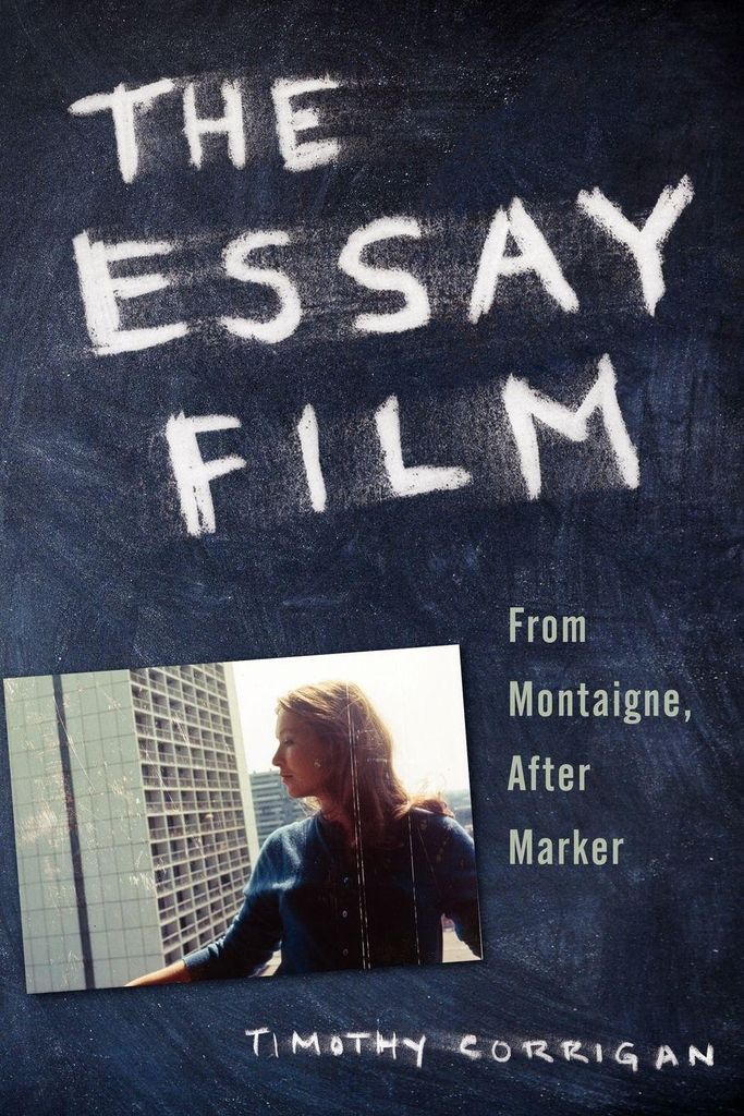 The Essay Film: From Montaigne, After Marker, Corrigan, Timothy ,,